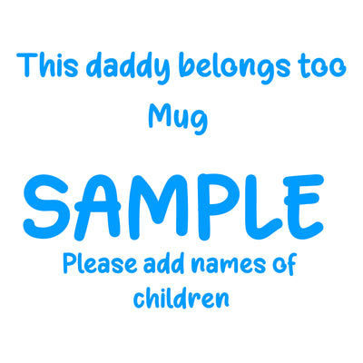 SAMPLE - 'This daddy belongs to' Personalised Mug