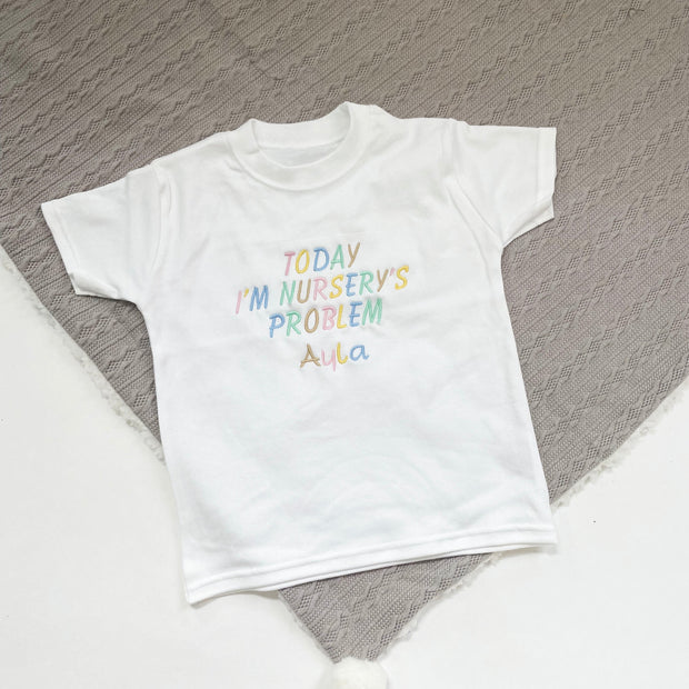 'Today I'm Nursery's Problem' Personalised Embroidered T-Shirt